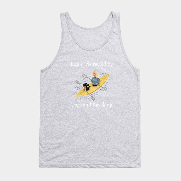 Easily Distracted by Dogs and Kayaking Tank Top by Cavalier Gifts